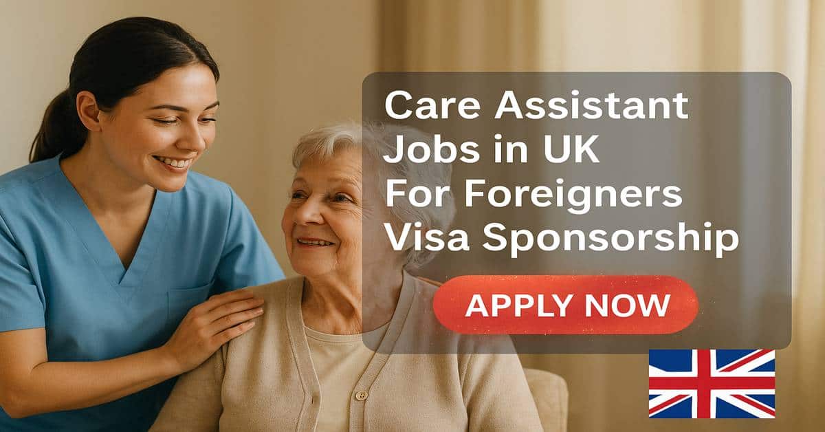 Care Assistant Jobs in UK For Foreigners Visa Sponsorship