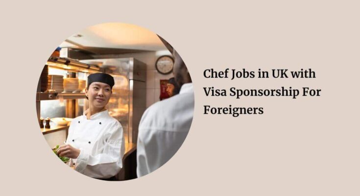 Chef Jobs in UK with Visa Sponsorship For Foreigners