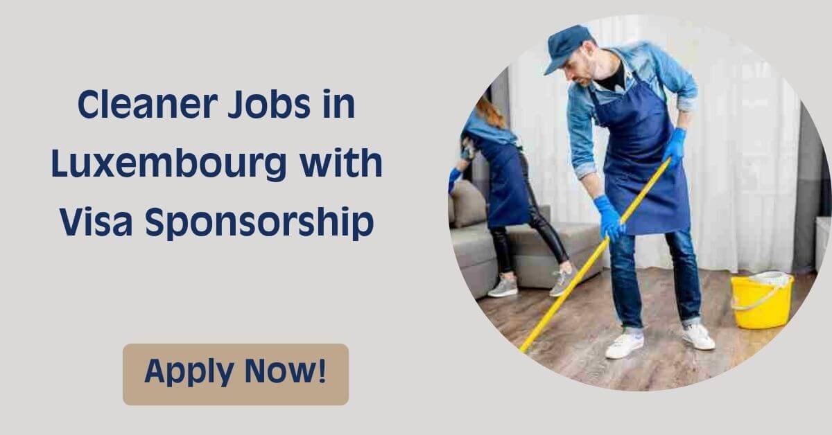 Cleaner Jobs in Luxembourg with Visa Sponsorship