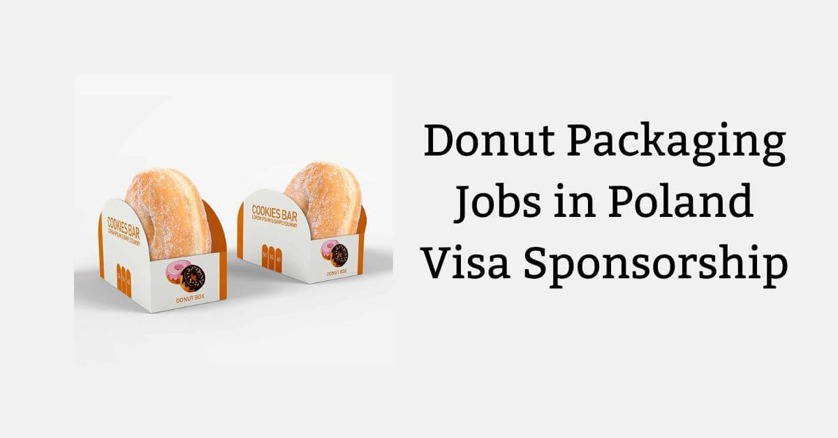 Donut Packaging Jobs in Poland Visa Sponsorship