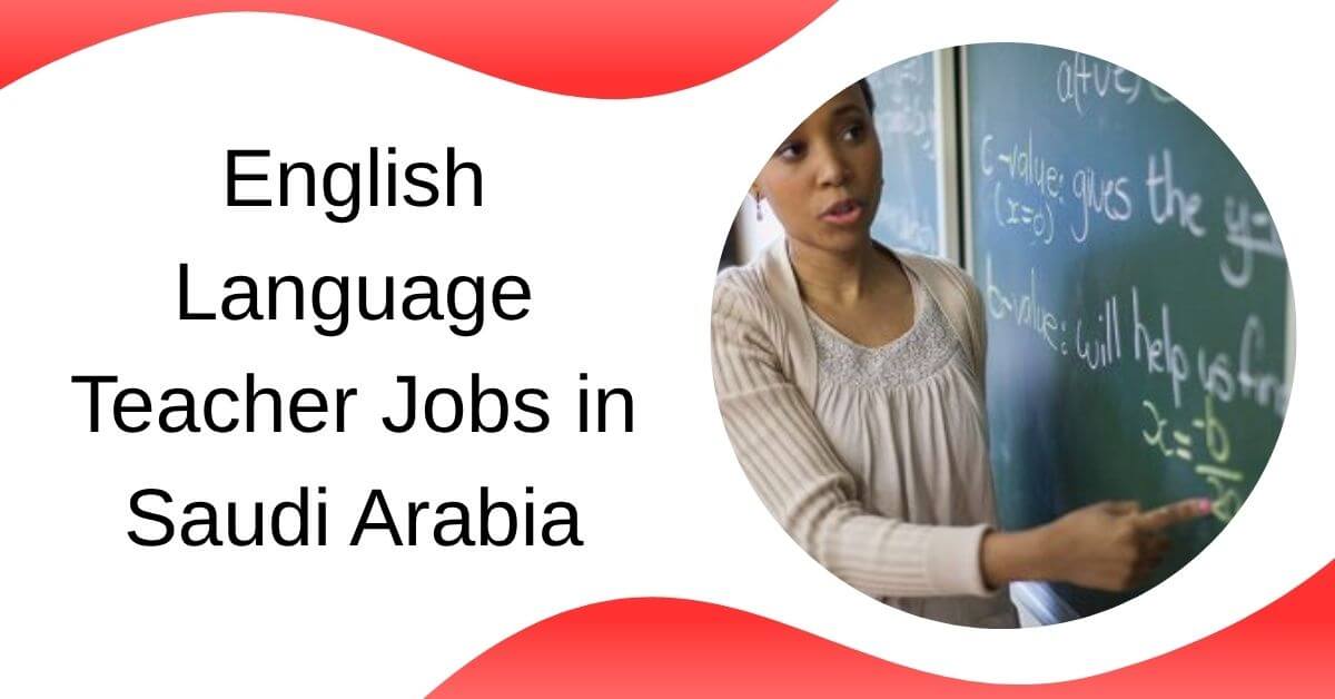 English Language Teacher Jobs in Saudi Arabia
