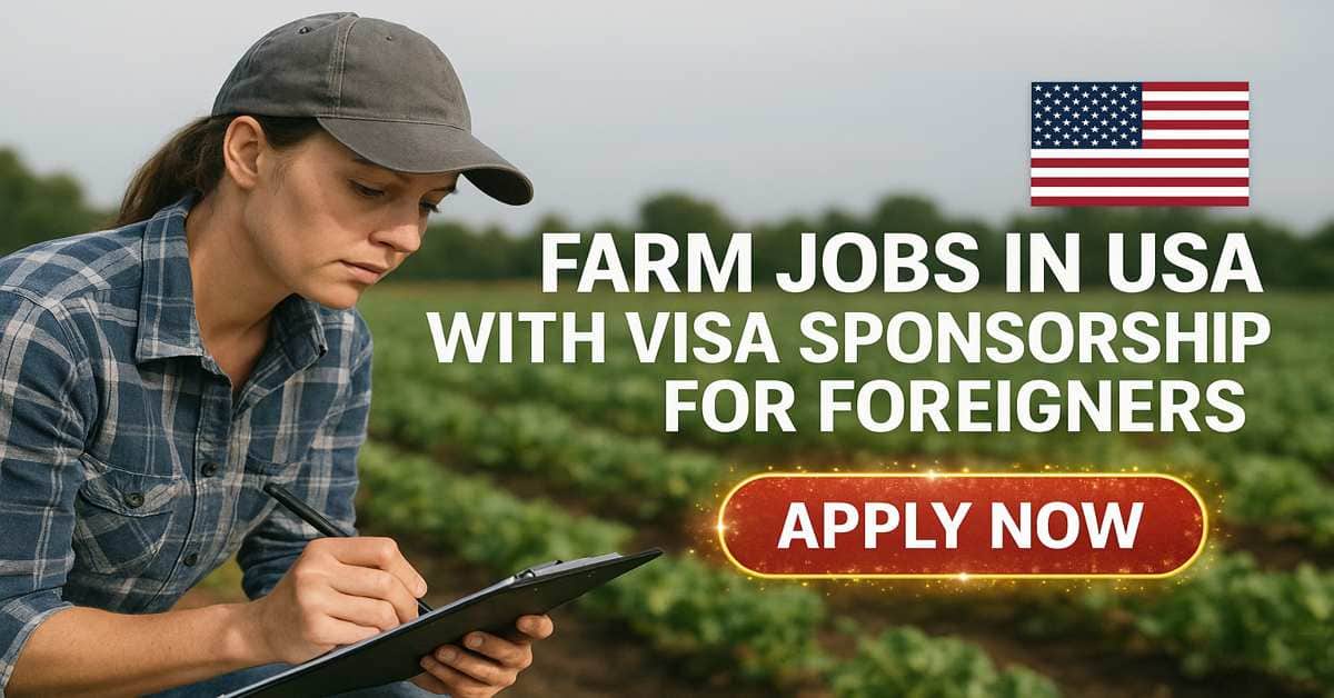 Farm Jobs in USA With Visa Sponsorship For Foreigners