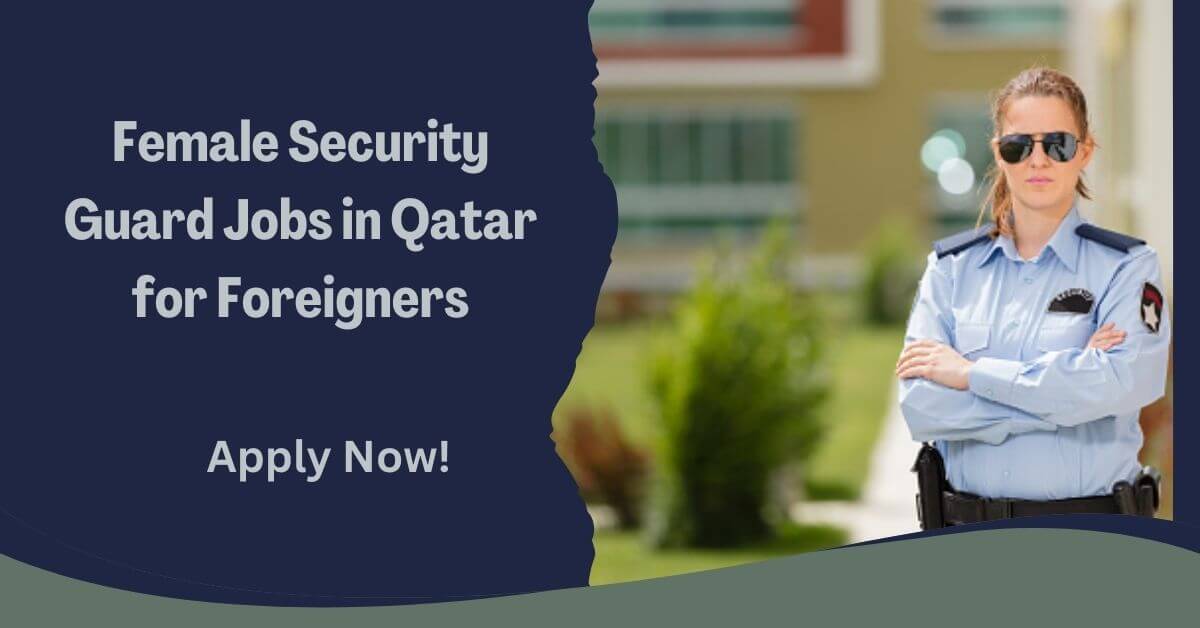 Female Security Guard Jobs in Qatar for Foreigners