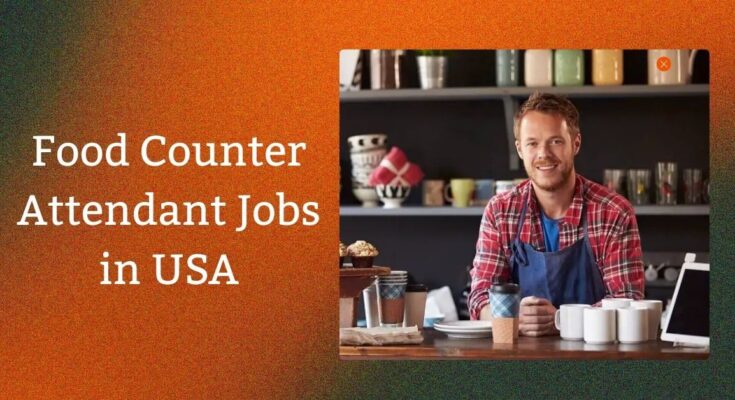 Food Counter Attendant Jobs in USA