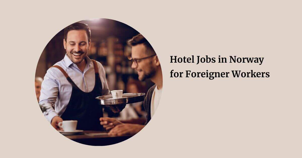 Hotel Jobs in Norway for Foreigner Workers