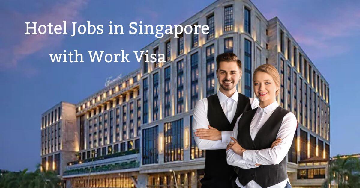 Hotel Jobs in Singapore with Work Visa