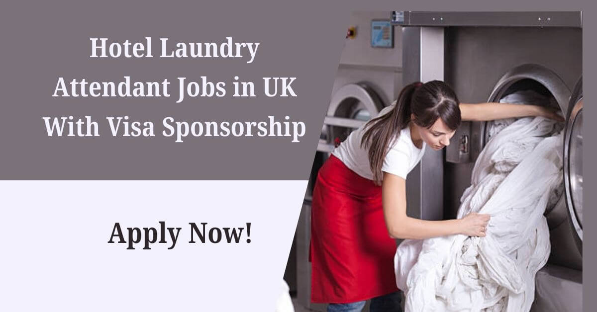 Hotel Laundry Attendant Jobs in UK With Visa Sponsorship