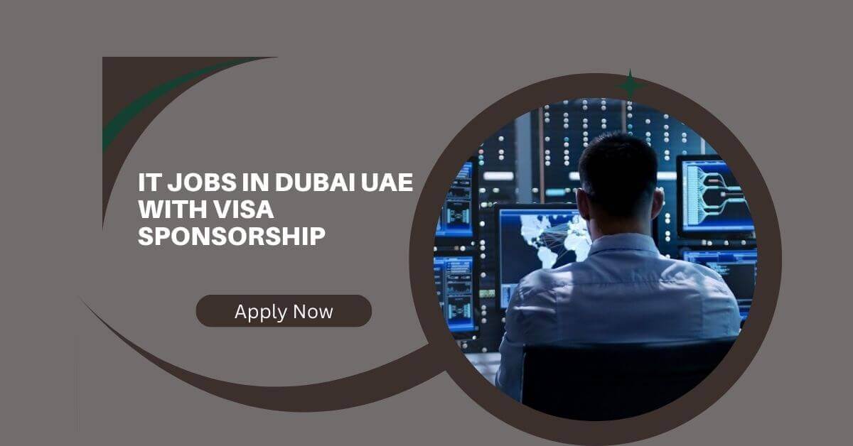 IT Jobs in Dubai UAE With Visa Sponsorship