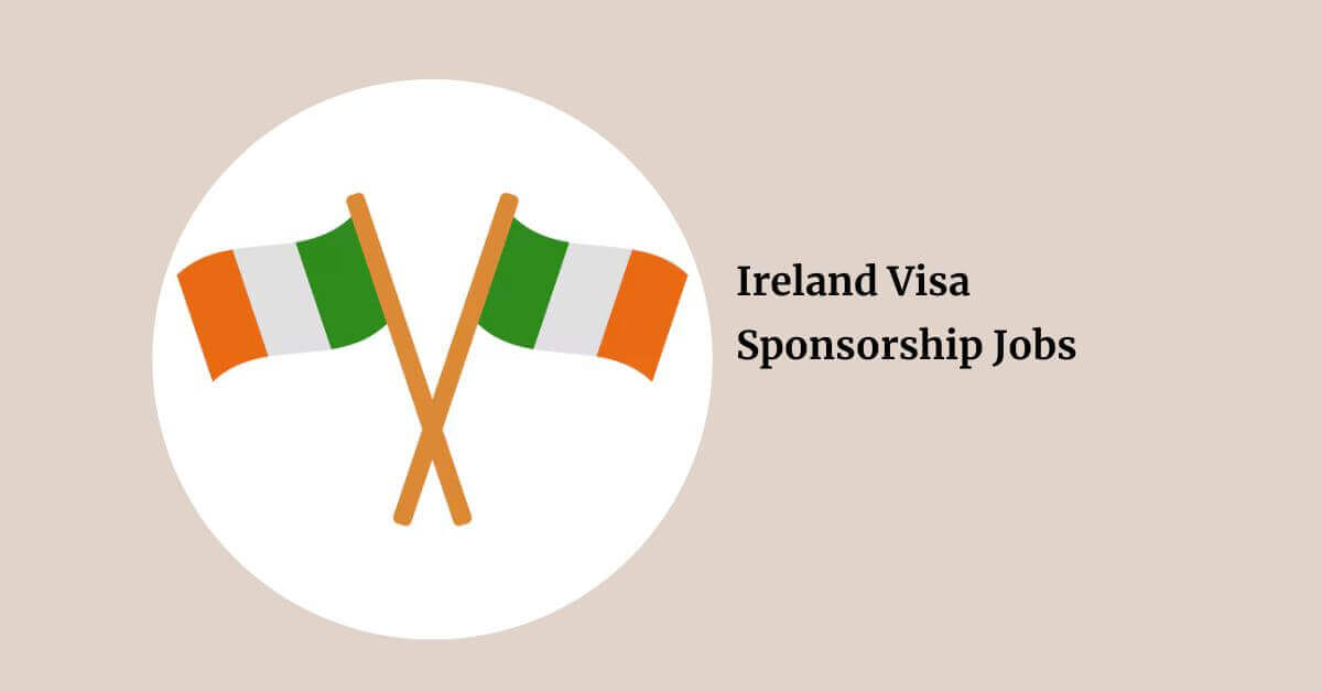 Ireland Visa Sponsorship Jobs
