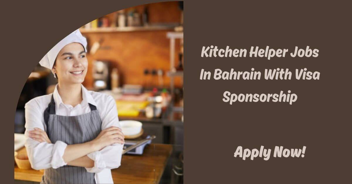 Kitchen Helper Jobs In Bahrain With Visa Sponsorship