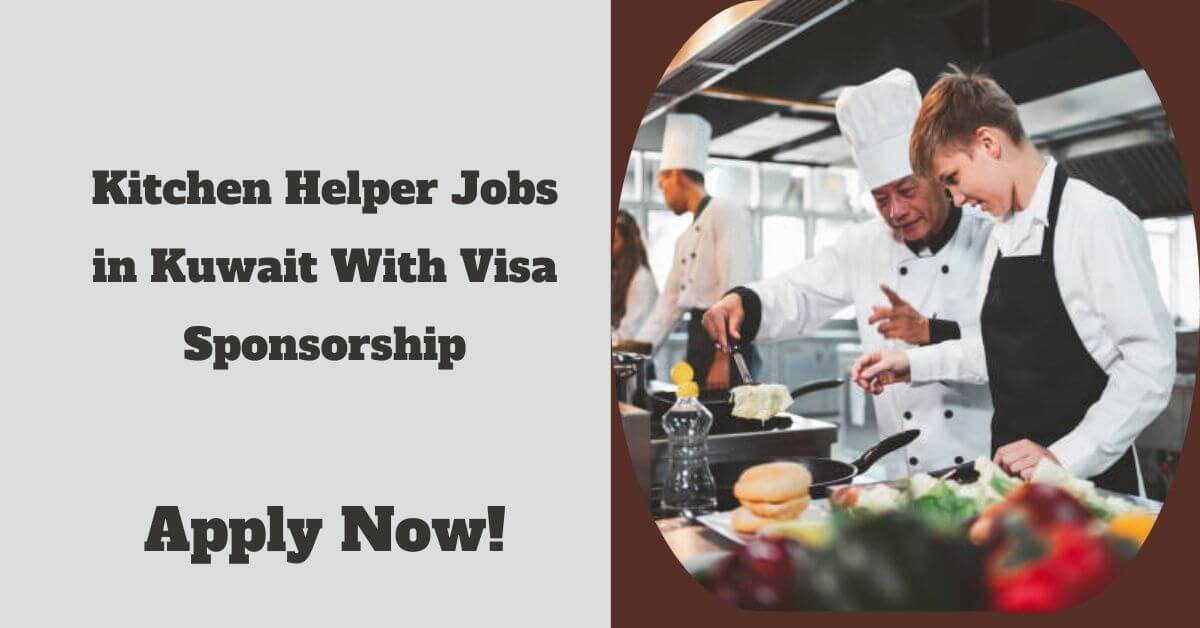 Kitchen Helper Jobs in Kuwait With Visa Sponsorship