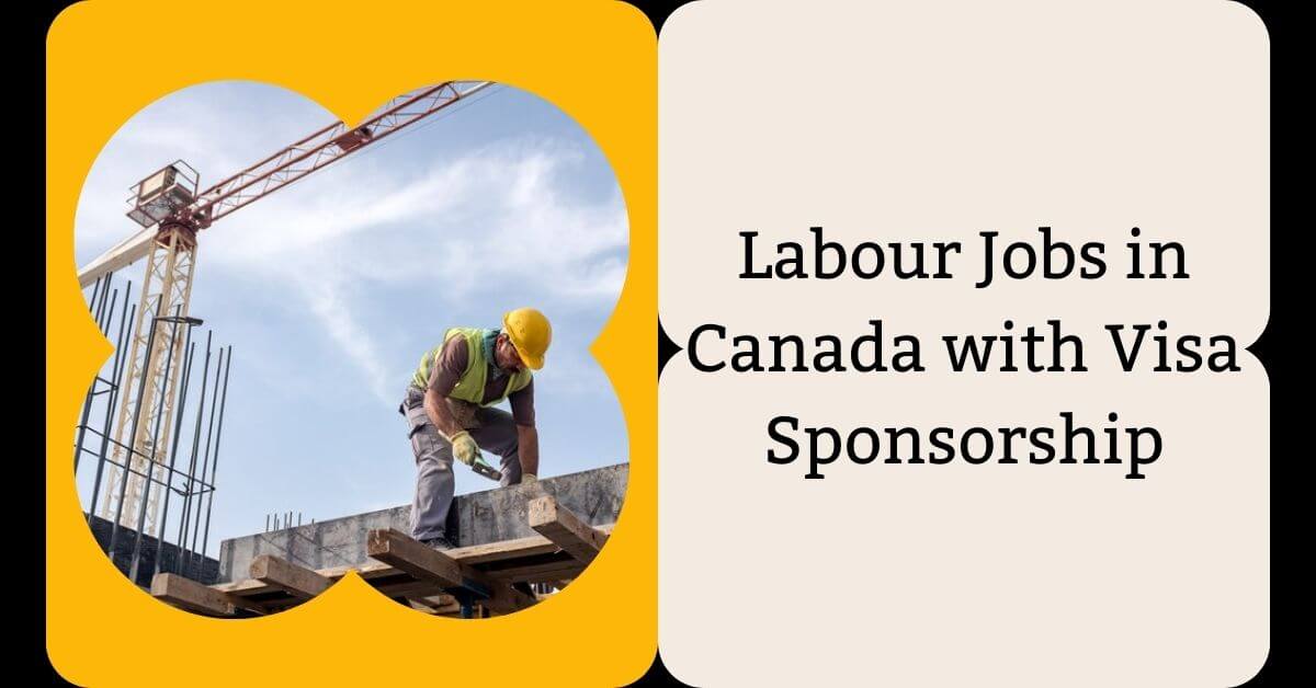 Labour Jobs in Canada with Visa Sponsorship