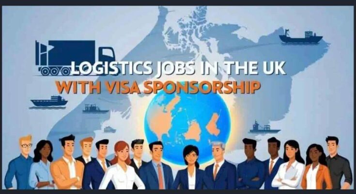 Logistics Jobs in The UK with Visa Sponsorship