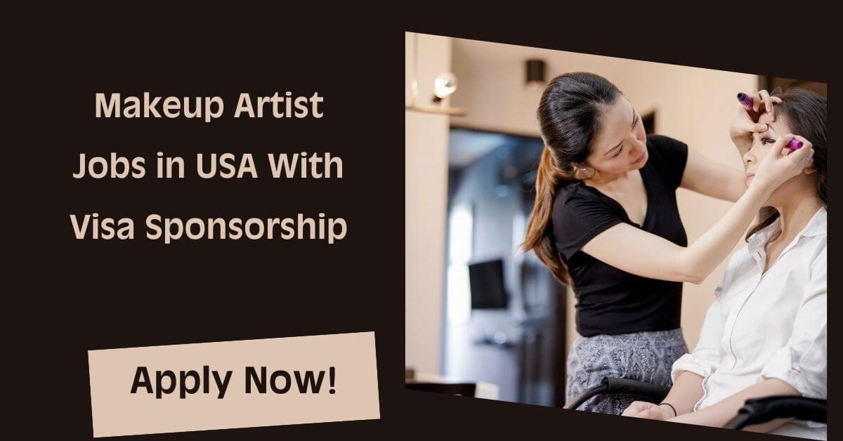 Makeup Artist Jobs in USA With Visa Sponsorship