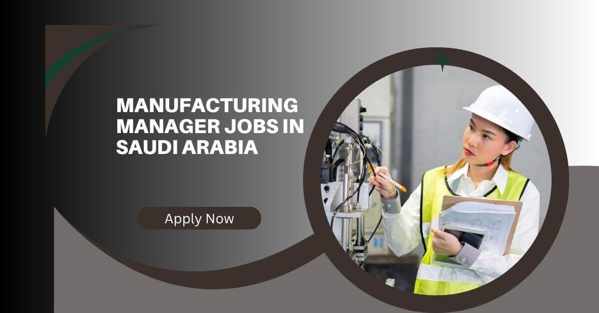 Manufacturing Manager Jobs in Saudi Arabia