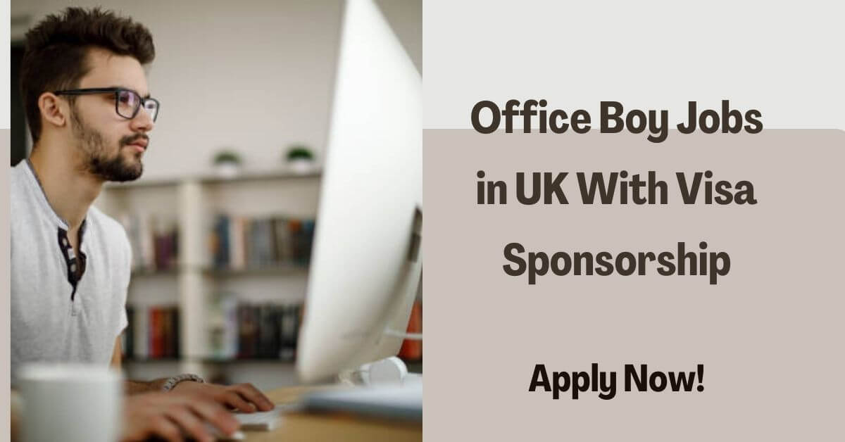 Office Boy Jobs in UK With Visa Sponsorship