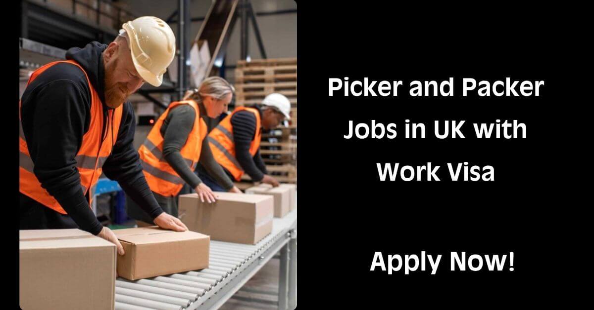 Picker and Packer Jobs in UK with Work Visa