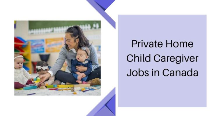 Private Home Child Caregiver Jobs in Canada