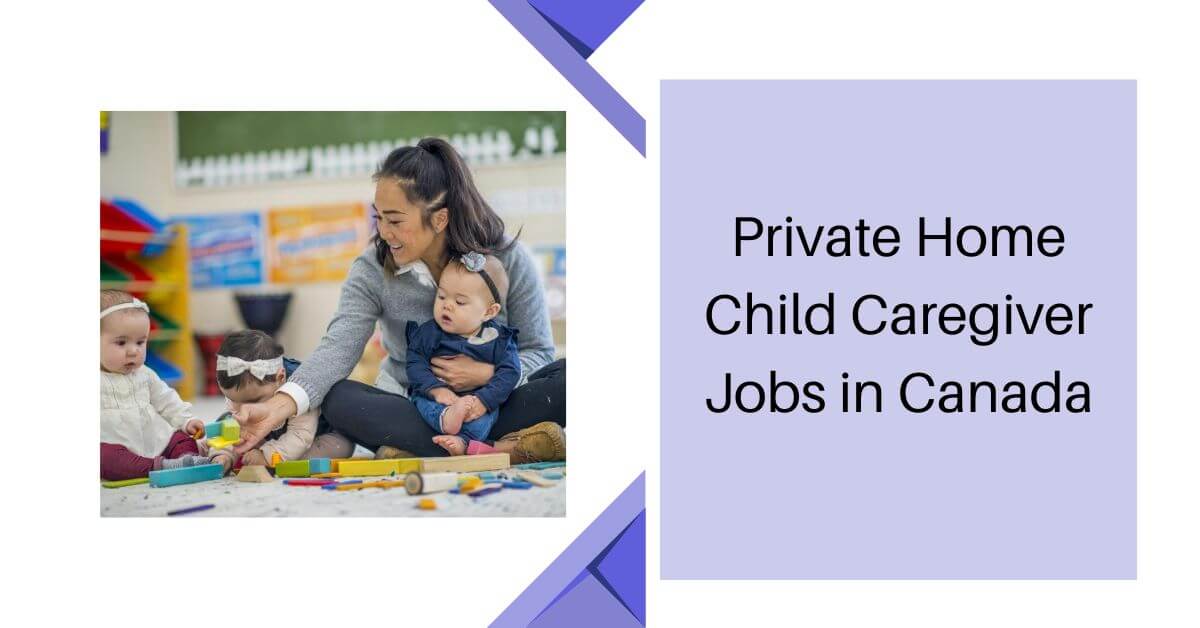Private Home Child Caregiver Jobs in Canada
