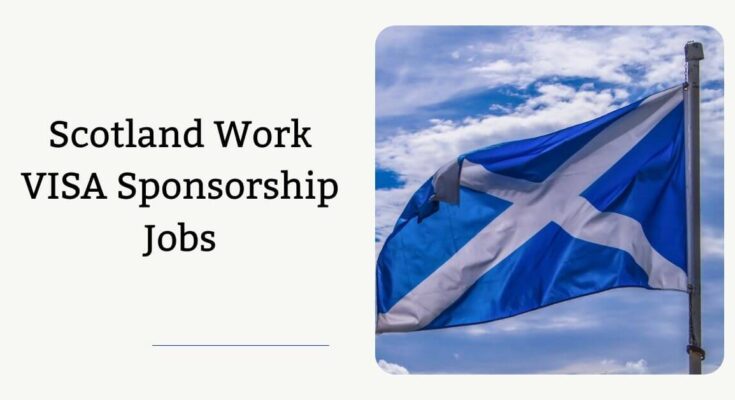 Scotland Work VISA Sponsorship Jobs