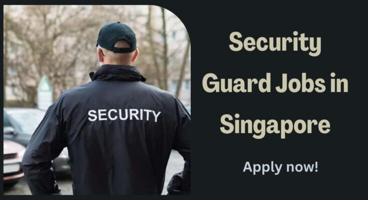 Security Guard Jobs in Singapore