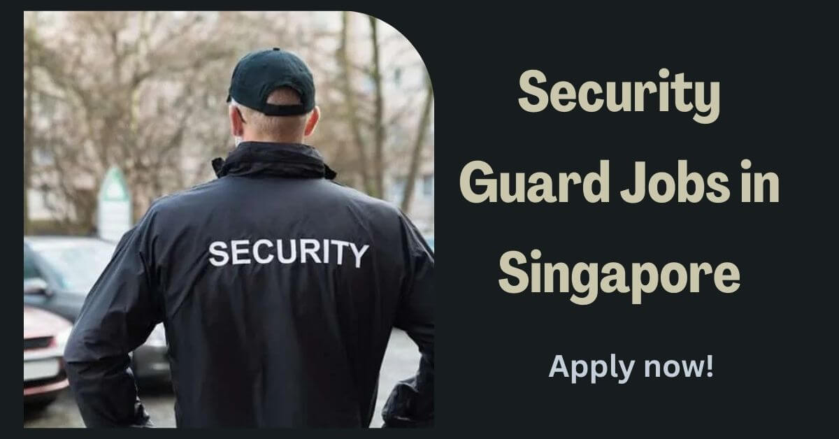 Security Guard Jobs in Singapore