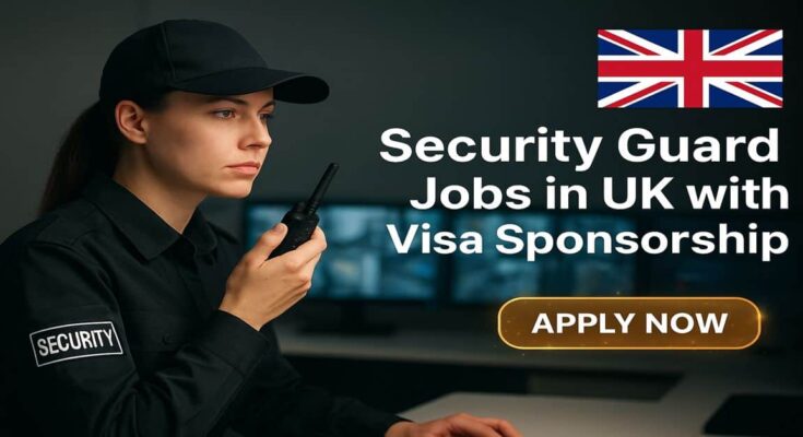 Security Guard Jobs in UK with Visa Sponsorship