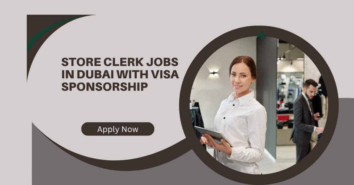 Store Clerk Jobs in Dubai With Visa Sponsorship