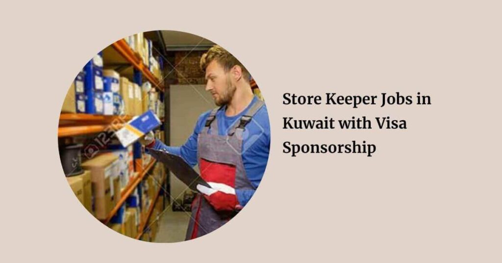 Store Keeper Jobs in Kuwait with Visa Sponsorship