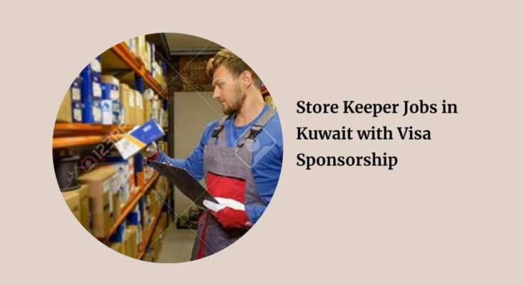 Store Keeper Jobs in Kuwait with Visa Sponsorship