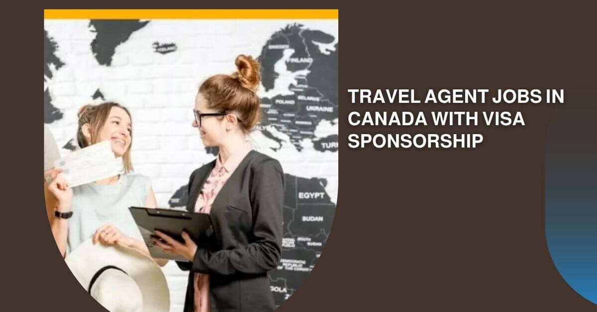 Travel Agent Jobs in Canada With Visa Sponsorship