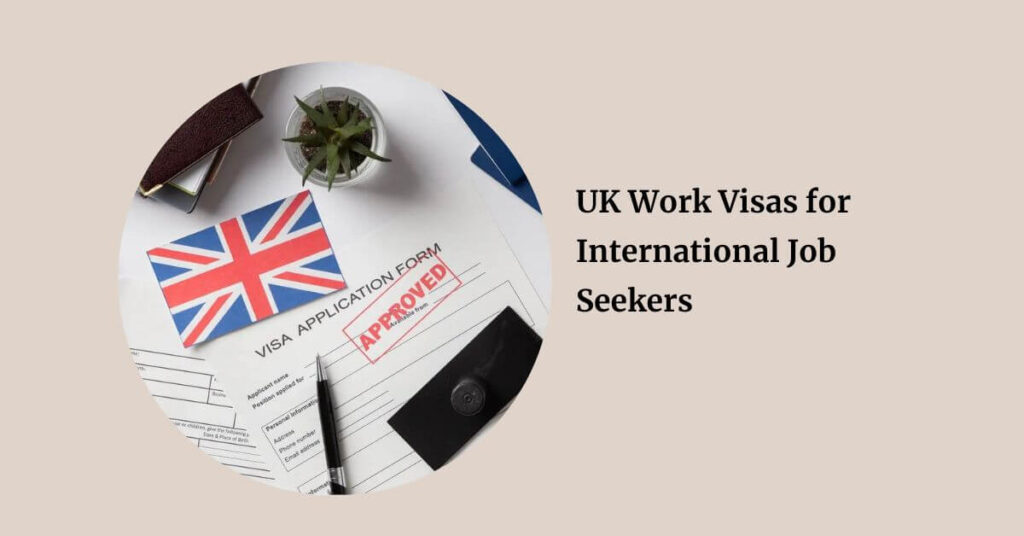 UK Work Visas for International Job Seekers