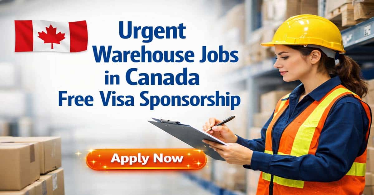 Urgent Warehouse Jobs in Canada Free Visa Sponsorship