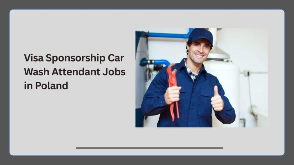 Visa Sponsorship Car Wash Attendant Jobs in Poland