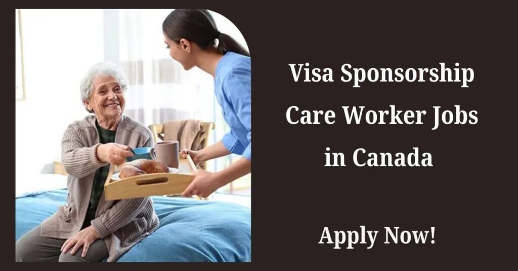 Visa Sponsorship Care Worker Jobs in Canada