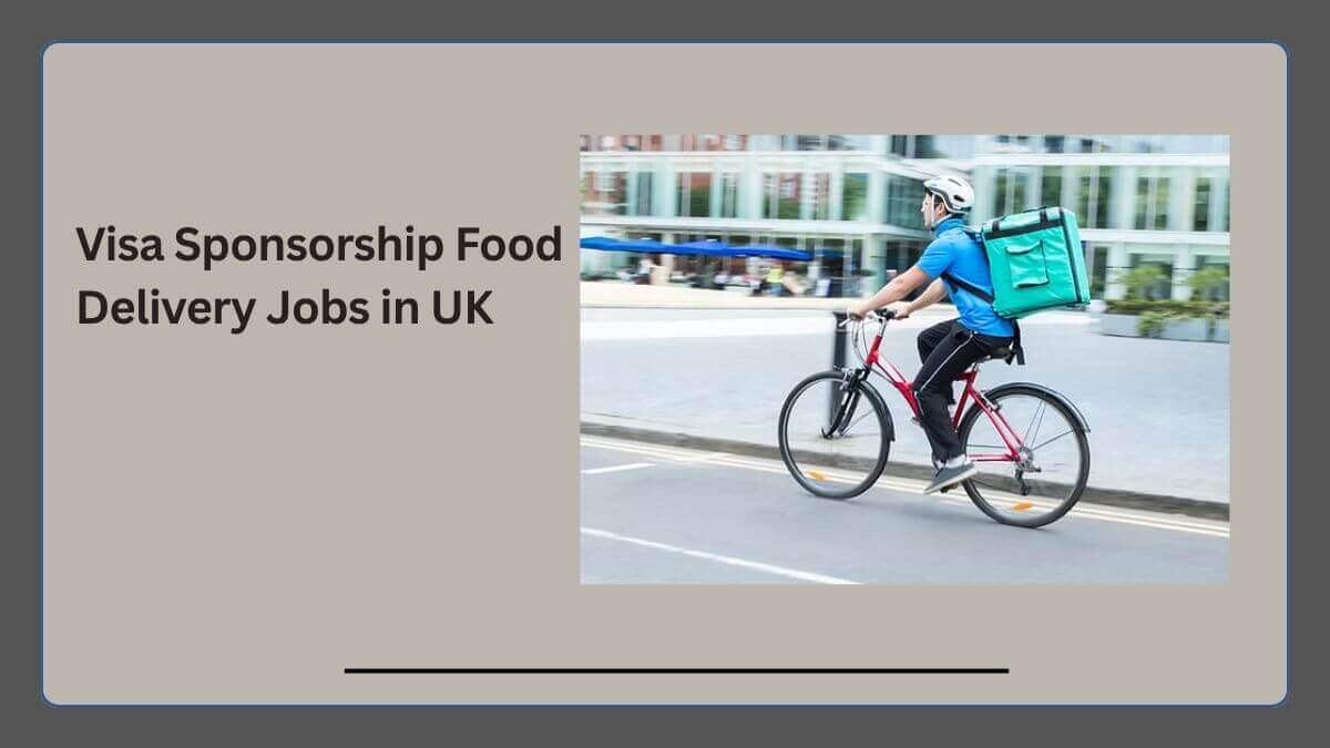 Visa Sponsorship Food Delivery Jobs in UK