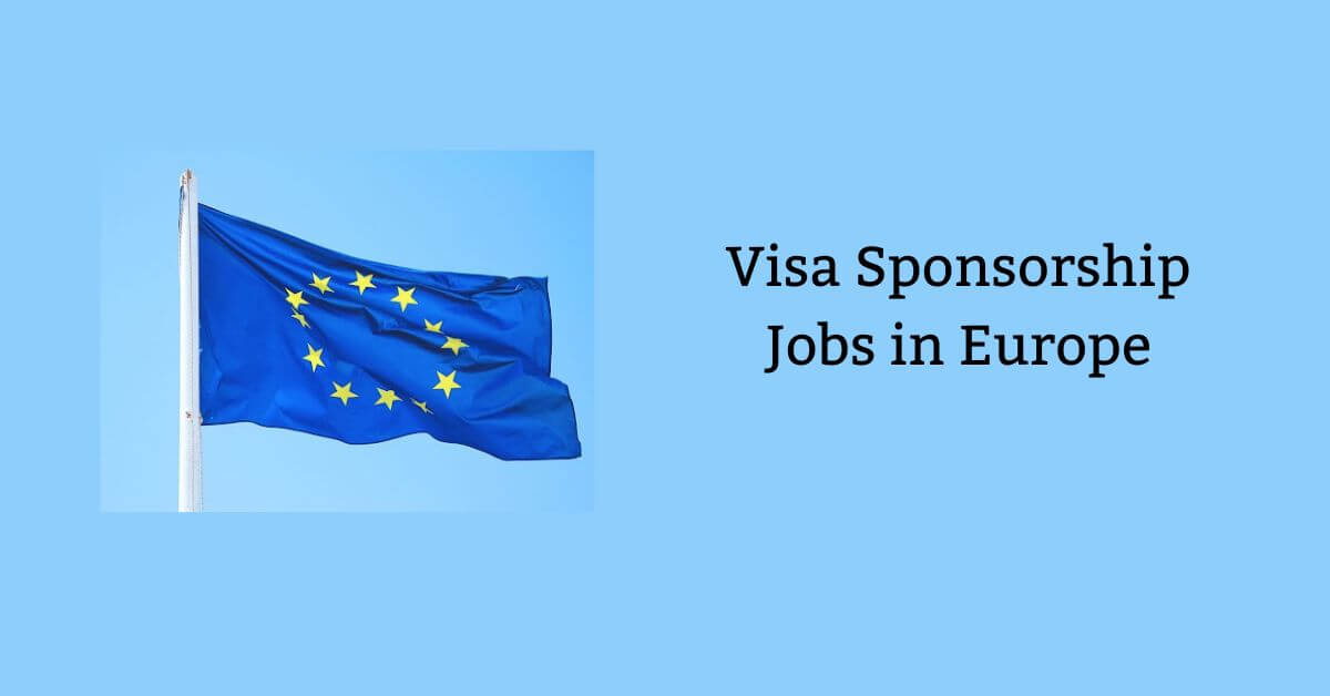 Visa Sponsorship Jobs in Europe