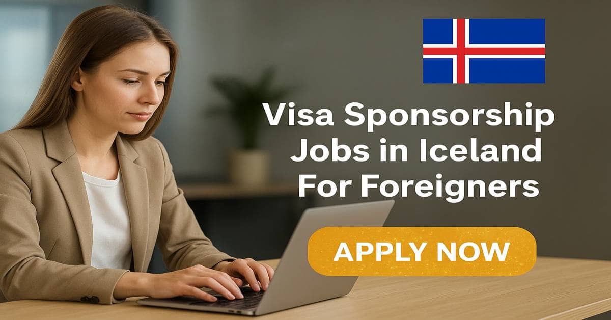 Visa Sponsorship Jobs in Iceland For Foreigners