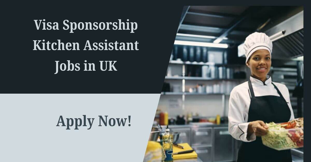 Visa Sponsorship Kitchen Assistant Jobs in UK