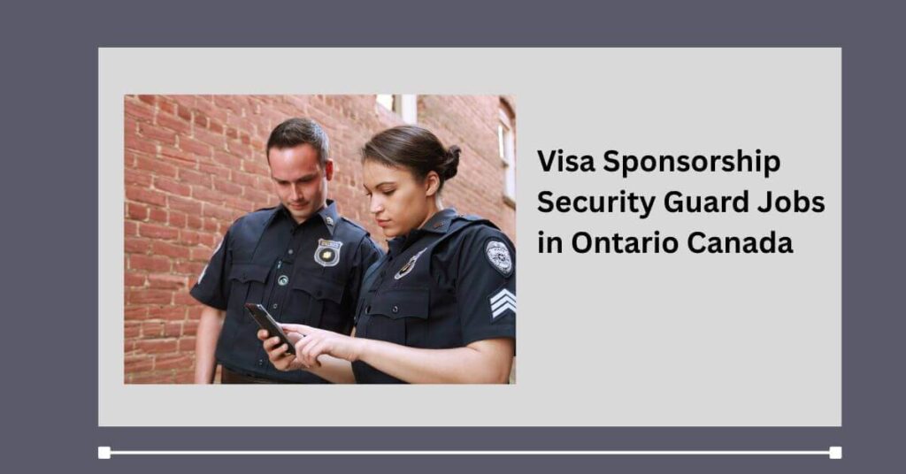 Visa Sponsorship Security Guard Jobs in Ontario Canada