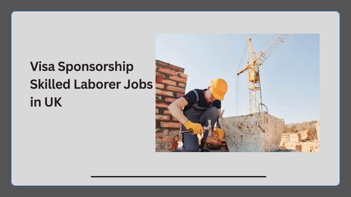 Visa Sponsorship Skilled Laborer Jobs in UK