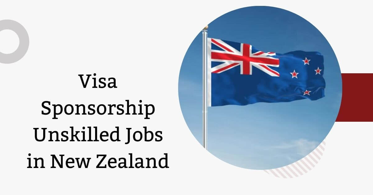 Visa Sponsorship Unskilled Jobs in New Zealand