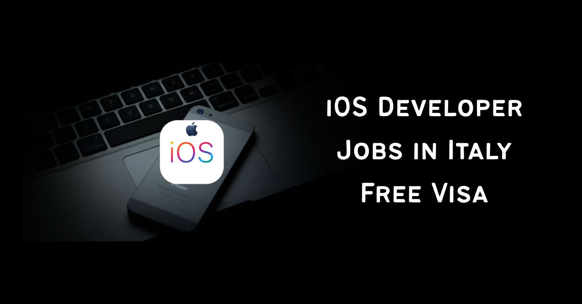 iOS Developer Jobs in Italy Free Visa
