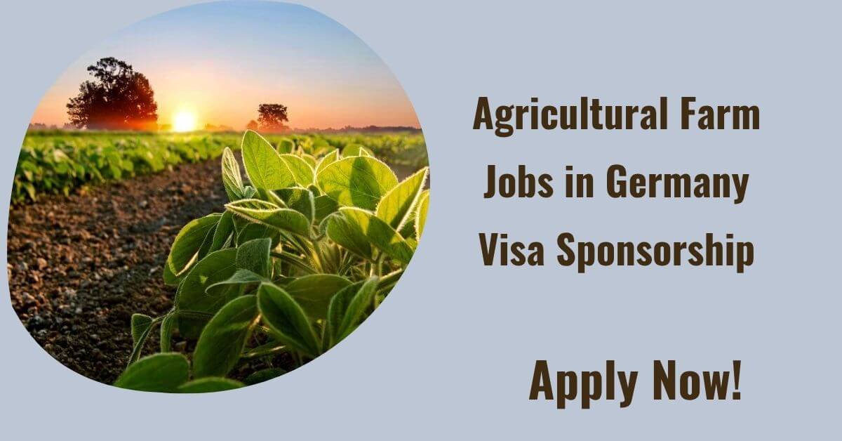 Agricultural Farm Jobs in Germany Visa Sponsorship