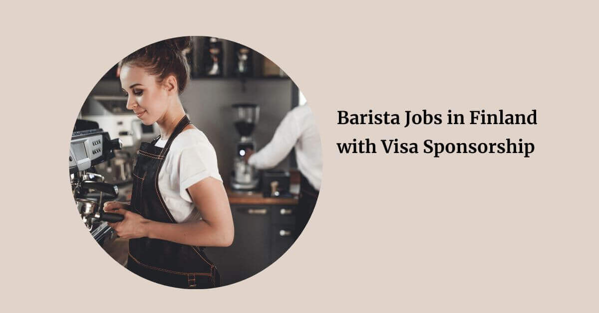 Barista Jobs in Finland with Visa Sponsorship