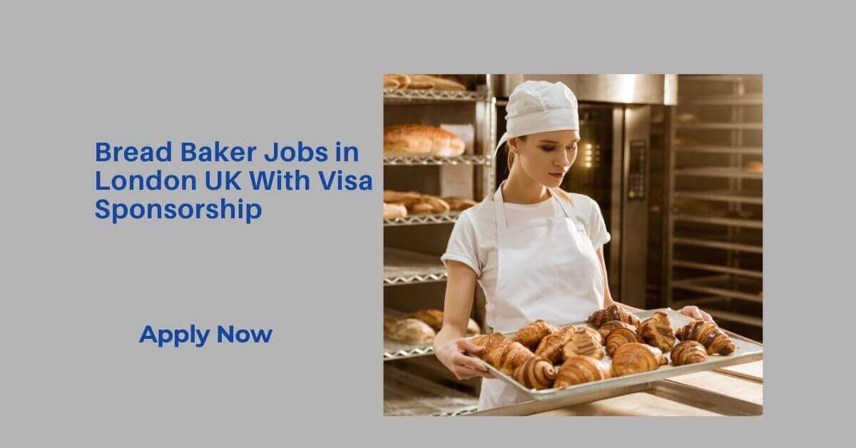 Bread Baker Jobs in London UK With Visa Sponsorship