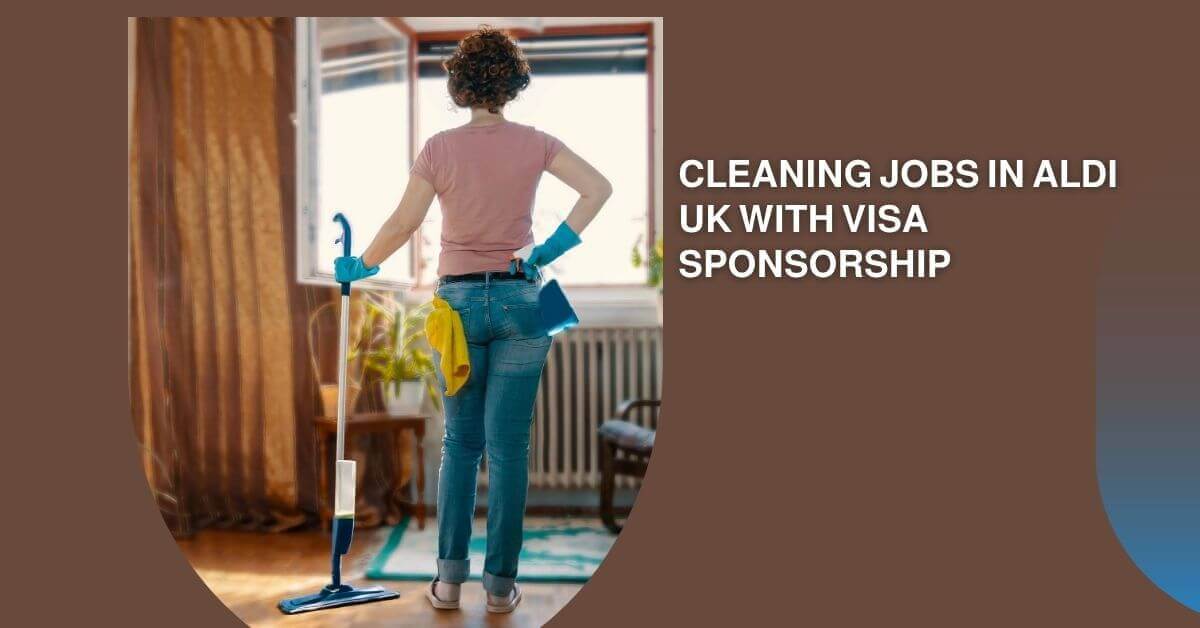 Cleaning Jobs in Aldi UK With Visa Sponsorship