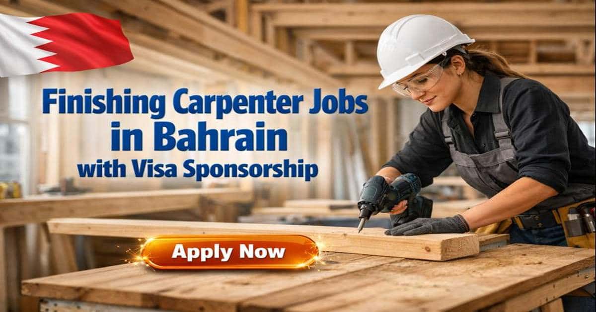 Finishing Carpenter Jobs in Bahrain with Visa Sponsorship