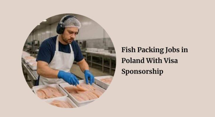 Fish Packing Jobs in Poland With Visa Sponsorship