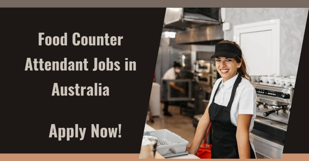 Food Counter Attendant Jobs in Australia
